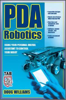 Robotics Book: PDA Robotics - Using Your Personal Digital Assistant to Control Your Robot